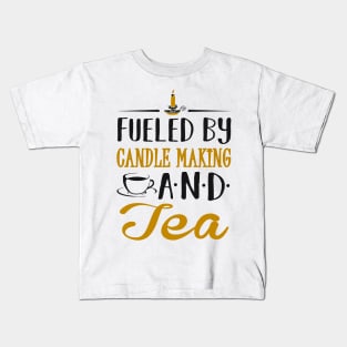 Fueled by Candle Making and Tea Kids T-Shirt